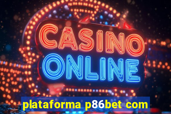 plataforma p86bet com